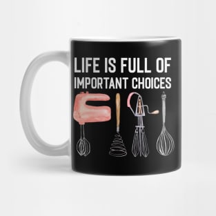 Life Is Full Of Important Choices Funny Cooking Quote Hand Mixer Mug